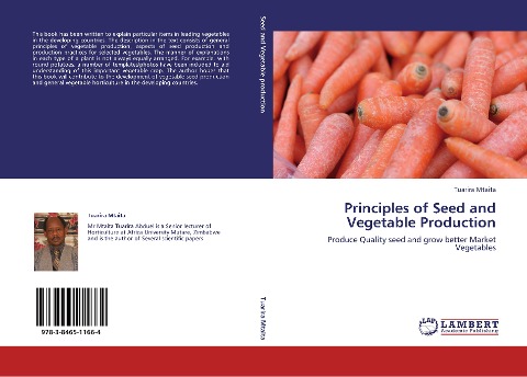 Principles of Seed and Vegetable Production: Produce Quality seed and grow better Market Vegetables