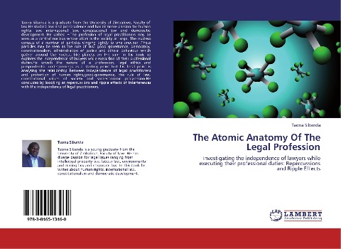 The Atomic Anatomy Of The Legal Profession: Investigating the independence of lawyers while executing their professional duties: Repercussions and Ripple Effects