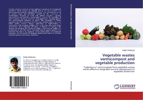 Vegetable wastes vermicompost and vegetable production: Production of vermicompost from vegetable wastes and its effect on integrated nutrient management of vegetable production