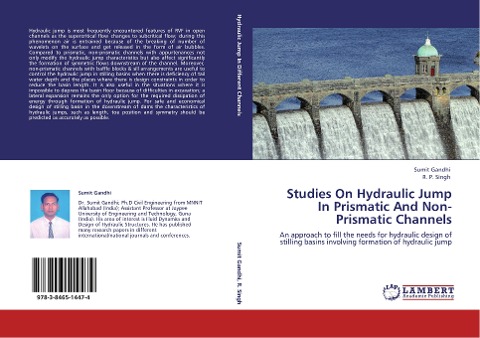 Studies On Hydraulic Jump In Prismatic And Non-Prismatic Channels: An approach to fill the needs for hydraulic design of stilling basins involving formation of hydraulic jump