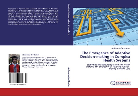 The Emergence of Adaptive Decision-making in Complex Health Systems: Economics and Resourcing of Complex Health Systems: The Emergence of Adaptive Decision-making in Health Care