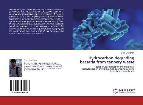 Hydrocarbon degrading bacteria from tannery waste: Isolation, identification and molecular characterization of hydrocarbon degrading bacteria from tannery waste soil