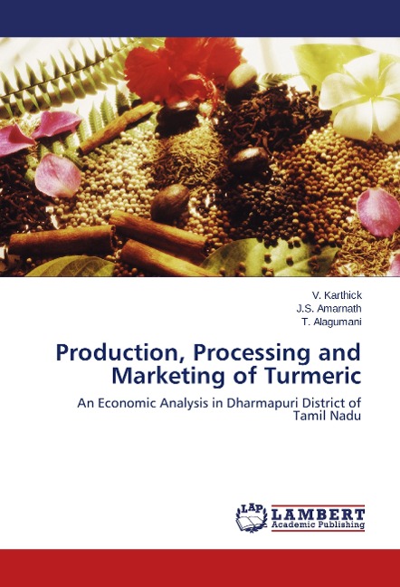 Production, Processing and Marketing of Turmeric: An Economic Analysis in Dharmapuri District of Tamil Nadu