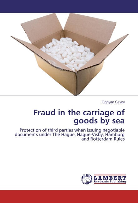 Fraud in the carriage of goods by sea: Protection of third parties when issuing negotiable documents under The Hague, Hague-Visby, Hamburg and Rotterdam Rules