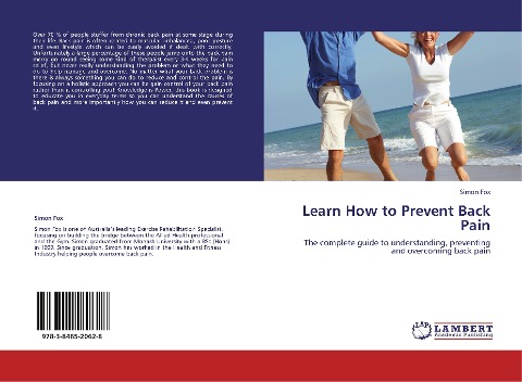 Learn How to Prevent Back Pain: The complete guide to understanding, preventing and overcoming back pain