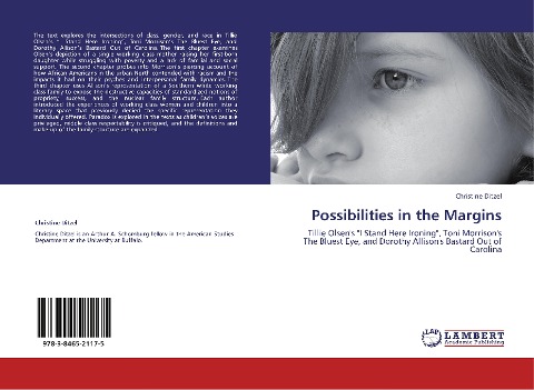 Possibilities in the Margins: Tillie Olsens I Stand Here Ironing, Toni Morrisons The Bluest Eye, and Dorothy Allisons Bastard Out of Carolina