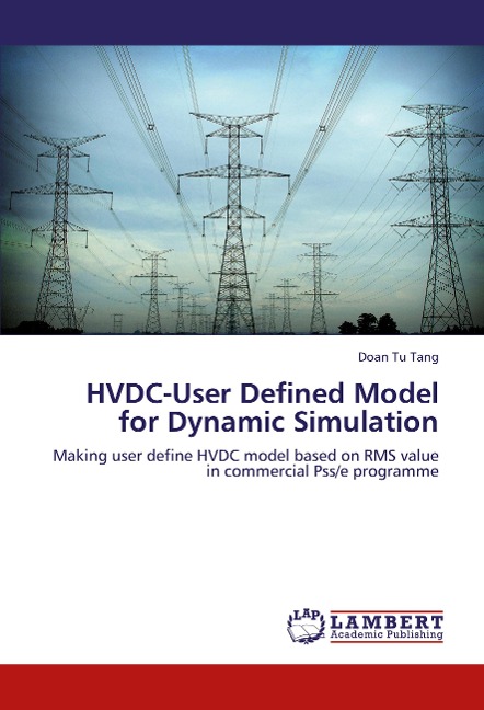 HVDC-User Defined Model for Dynamic Simulation: Making user define HVDC model based on RMS value in commercial Pss/e programme