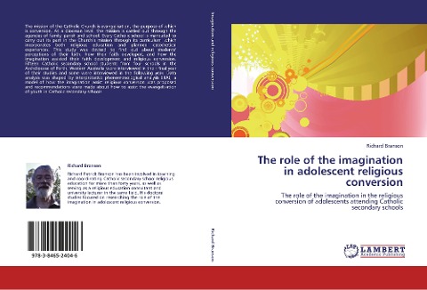 The role of the imagination in adolescent religious conversion: The role of the imagination in the religious conversion of adolescents attending Catholic secondary schools