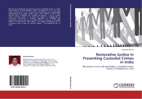 Restorative Justice in Preventing Custodial Crimes in India: Restorative Justice, Human Rights, Custodial Crimes, Causes, Consequences, Care