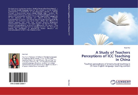 A Study of Teachers Perceptions of ICC Teaching in China: Teachers perceptions of inter/cultural teaching in Chinese English language teaching context