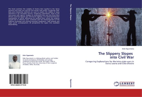 The Slippery Slopes   into Civil War: Comparing Explanations for the intra-state wars in Sierra Leone and Côte dIvoire