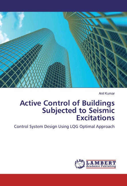 Active Control of Buildings Subjected to Seismic Excitations: Control System Design Using LQG Optimal Approach