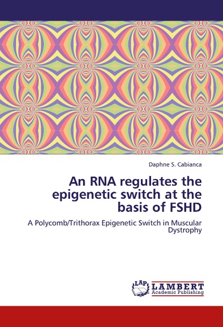 An RNA regulates the epigenetic switch at the basis of FSHD: A Polycomb/Trithorax Epigenetic Switch in Muscular Dystrophy