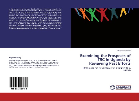 Examining the Prospects of TRC In Uganda by Reviewing Past Efforts: Rethinking the establishment of a future TRC in Uganda
