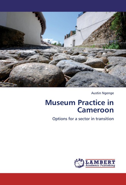Museum Practice in Cameroon: Options for a sector in transition