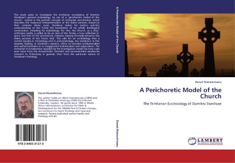 A Perichoretic Model of the Church: The Trinitarian Ecclesiology of Dumitru Staniloae