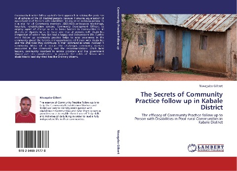 The Secrets of Community Practice follow up in Kabale District: The efficacy of Community  Practice follow up  to Person with Disabilities in Poor rural Communities in Kabale District