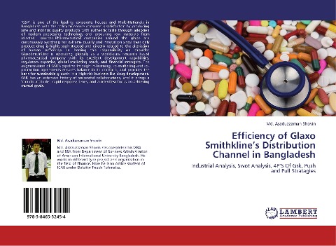 Efficiency of Glaxo Smithklines Distribution Channel in Bangladesh: Industrial Analysis, Swot Analysis, 4PS Of Gsk, Push and Pull Stratagies