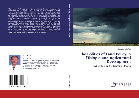 The Politics of Land Policy in Ethiopia and Agricultural Development: Ending the plight of hunger in Ethiopia