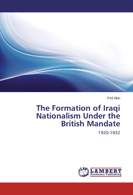 The Formation of Iraqi Nationalism Under the British Mandate: 1920-1932