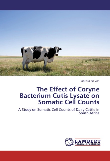 The Effect of Coryne Bacterium Cutis Lysate on Somatic Cell Counts: A Study on Somatic Cell Counts of Dairy Cattle in South Africa