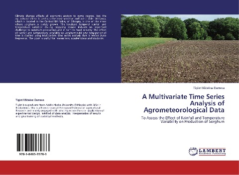 A Multivariate Time Series Analysis of Agrometeorological Data: To Assess the Effect of Rainfall and Temperature Variability on Production of Sorghum