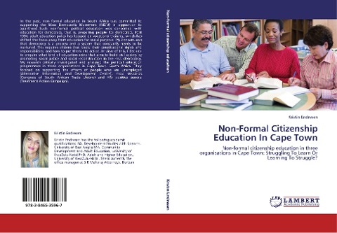 Non-Formal Citizenship Education In Cape Town: Non-formal citizenship education in three organisations in Cape Town: Struggling To Learn Or Learning To Struggle?