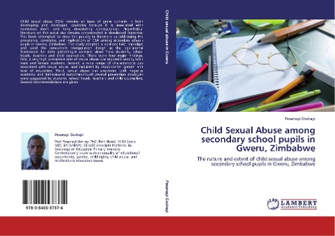 Child Sexual Abuse among secondary school pupils in Gweru, Zimbabwe: The nature and extent of child sexual abuse among secondary school pupils in Gweru, Zimbabwe