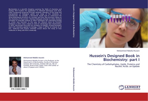 Husseins Designed Book in Biochemistry: part I: The Chemistry of Carbohydrates, Lipids, Proteins and Nucleic Acids: an Update