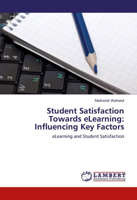 Student Satisfaction Towards eLearning: Influencing Key Factors: eLearning and Student Satisfaction
