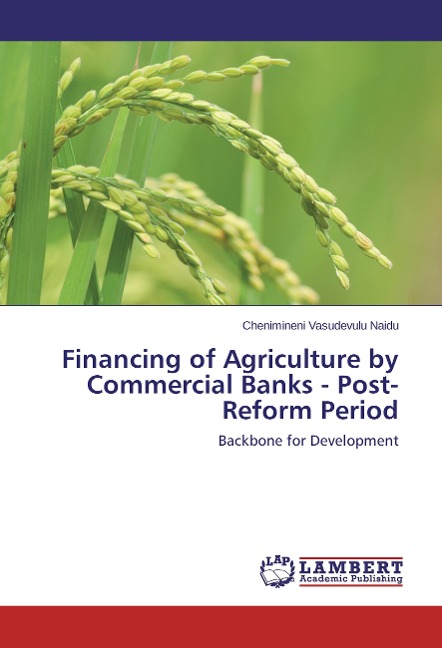 Financing of Agriculture by Commercial Banks - Post-Reform Period: Backbone for Development