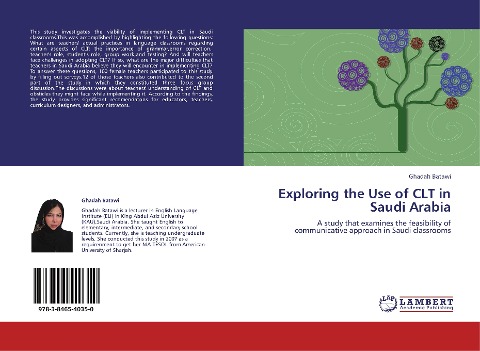 Exploring the Use of CLT in Saudi Arabia: A study that examines the feasibility of communicative approach in Saudi classrooms