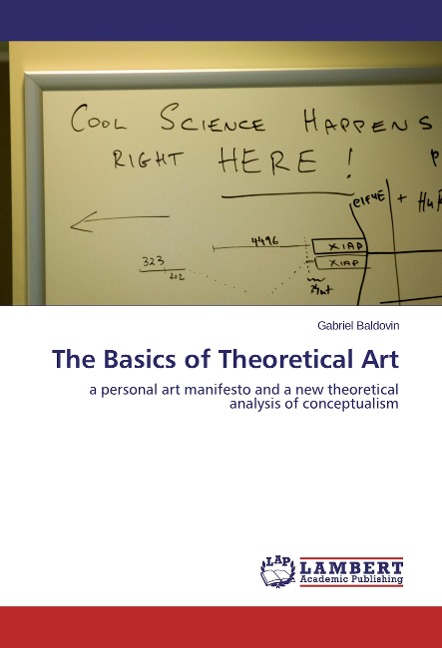 The Basics of Theoretical Art: a personal art manifesto and a new theoretical analysis of conceptualism