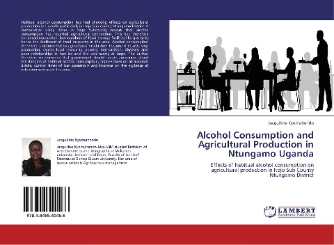 Alcohol Consumption and Agricultural Production in Ntungamo Uganda: Effects of habitual alcohol consumption on agricultural production in Itojo Sub County Ntungamo District