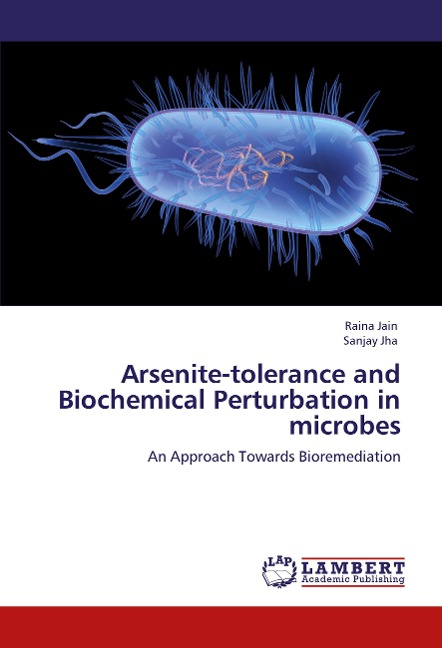 Arsenite-tolerance and Biochemical Perturbation in microbes: An Approach Towards Bioremediation