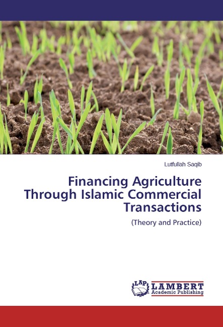 Financing Agriculture Through Islamic Commercial Transactions: (Theory and Practice)