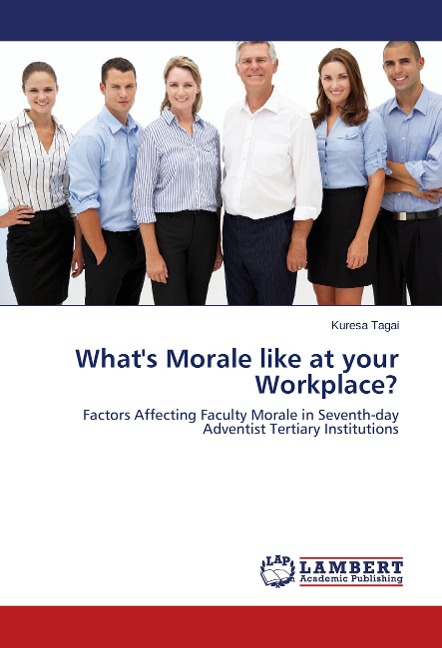 Whats Morale like at your Workplace?: Factors Affecting Faculty Morale in Seventh-day Adventist Tertiary Institutions