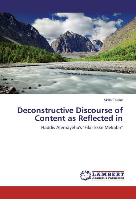 Deconstructive Discourse of Content as Reflected in: Haddis Alemayehus Fikir Eske Mekabir