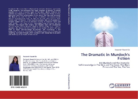 The Dramatic in Murdochs Fiction: Iris Murdoch and the Dramatic:  Self-knowledge in The Nice and The Good, The Black Prince and The Sea, The Sea