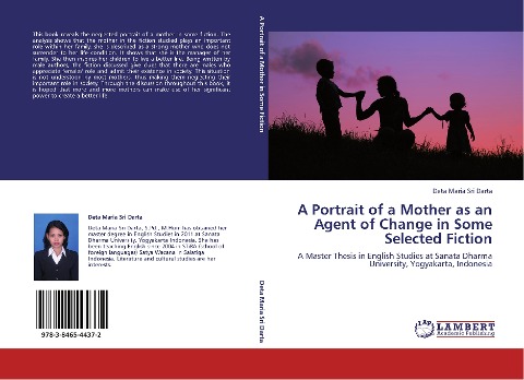 A Portrait of a Mother as an Agent of Change in Some Selected Fiction: A Master Thesis in English Studies at Sanata Dharma University, Yogyakarta, Indonesia