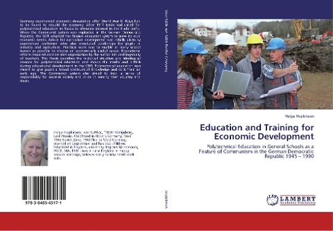 Education and Training for Economic Development: Polytechnical Education in General Schools as a Feature of Communism in the German Democratic Republic 1945 - 1990