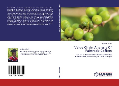 Value Chain Analysis Of Fairtrade Coffee:: The Case of Bedeno Woreda Primary Coffee Cooperatives, East Hararghe Zone, Ethiopia