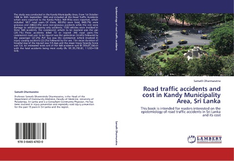 Road traffic accidents and cost in Kandy Municipality Area, Sri Lanka: This book is intended for readers interested on the epidemiology of road traffic accidents in Sri Lanka and its cost