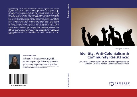 Identity, Anti-Colonialism & Community Resistance:: A Critical Ethnographic Study into the Spirituality of Modern Ontario Roman Catholic School Youth