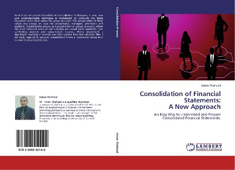 Consolidation of Financial Statements:  A New Approach: An Easy Way to Understand and Prepare Consolidated Financial Statements.