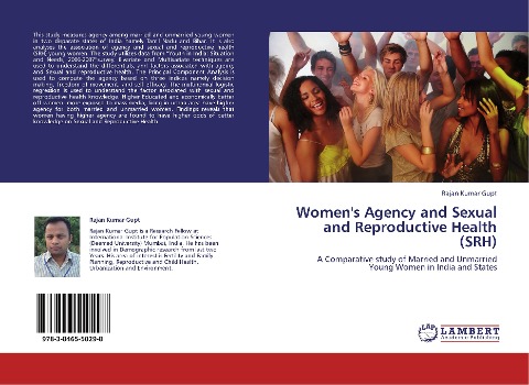 Womens Agency and Sexual and Reproductive Health (SRH): A Comparative study of Married and Unmarried Young Women in India and States
