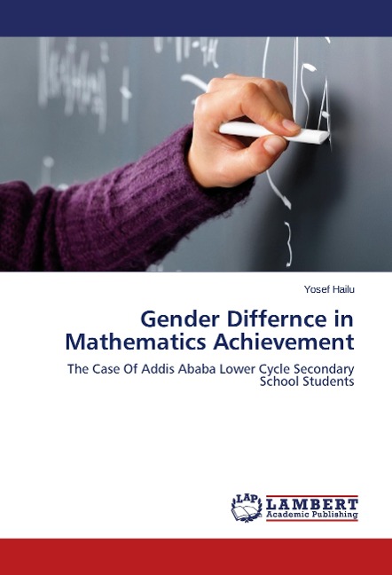Gender Differnce in Mathematics Achievement: The Case Of Addis Ababa Lower Cycle Secondary School Students
