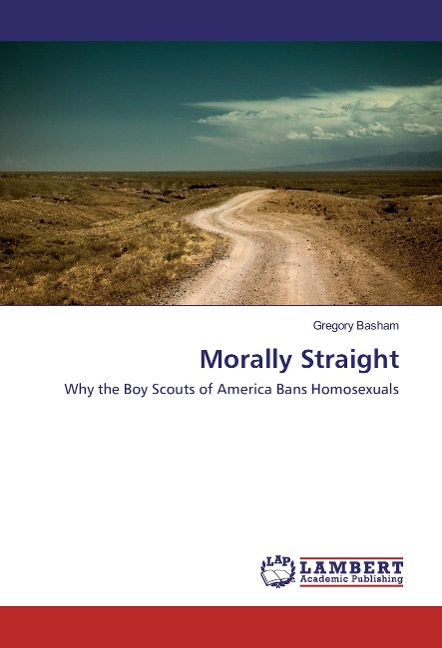 Morally Straight: Why the Boy Scouts of America Bans Homosexuals