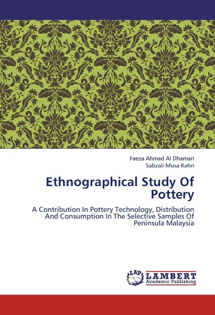 Ethnographical Study Of Pottery: A Contribution In Pottery Technology, Distribution And Consumption In The Selective Samples Of Peninsula Malaysia