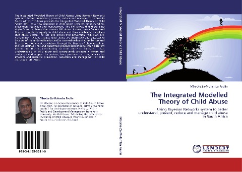 The Integrated Modelled Theory of Child Abuse: Using Bayesian Networks system to better understand, prevent, reduce and manage child abuse in South Africa